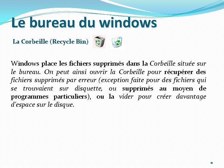 Le bureau du windows La Corbeille (Recycle Bin) Windows place les fichiers supprimés dans