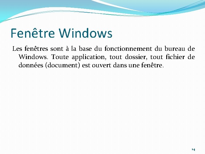 Fenêtre Windows Les fenêtres sont à la base du fonctionnement du bureau de Windows.