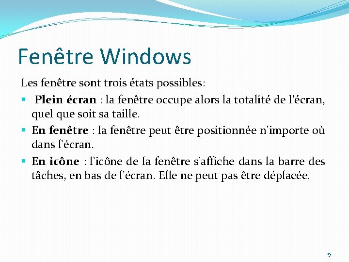 Fenêtre Windows Les fenêtre sont trois états possibles: § Plein écran : la fenêtre