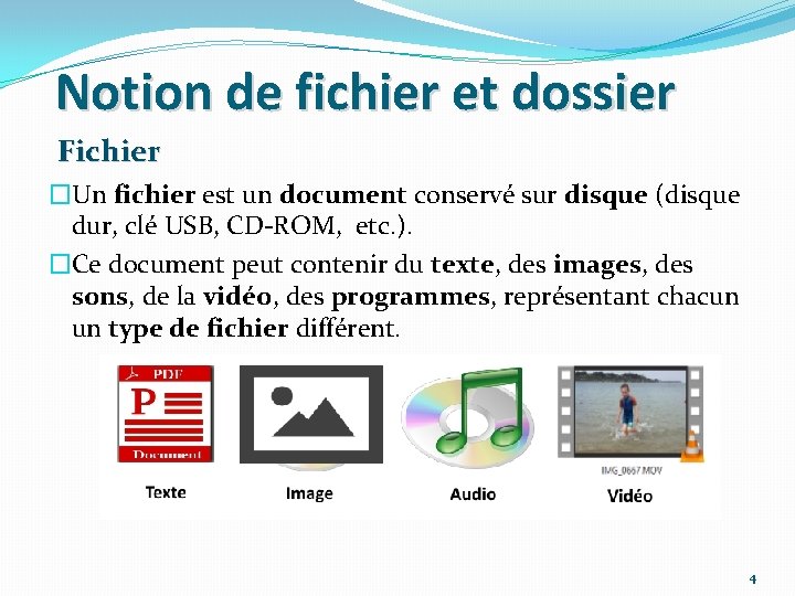 Notion de fichier et dossier Fichier �Un fichier est un document conservé sur disque