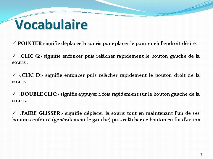 Vocabulaire ü POINTER signifie déplacer la souris pour placer le pointeur à l'endroit désiré.