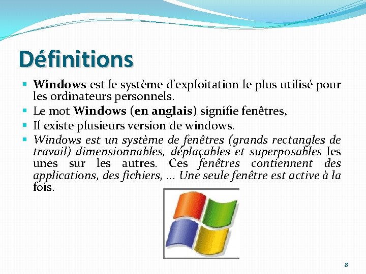 Définitions § Windows est le système d’exploitation le plus utilisé pour les ordinateurs personnels.