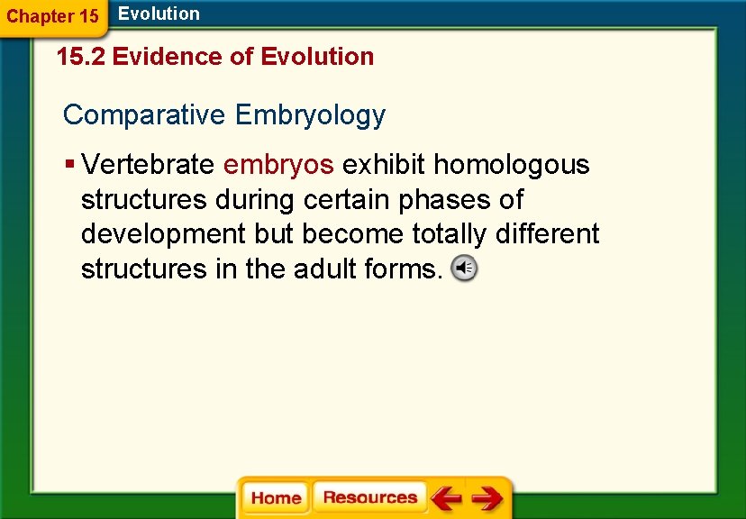 Chapter 15 Evolution 15. 2 Evidence of Evolution Comparative Embryology § Vertebrate embryos exhibit