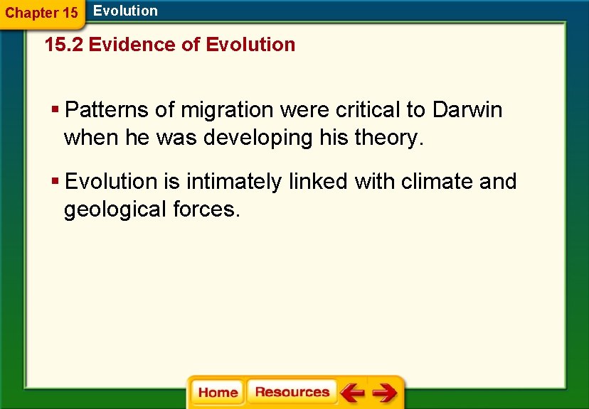 Chapter 15 Evolution 15. 2 Evidence of Evolution § Patterns of migration were critical