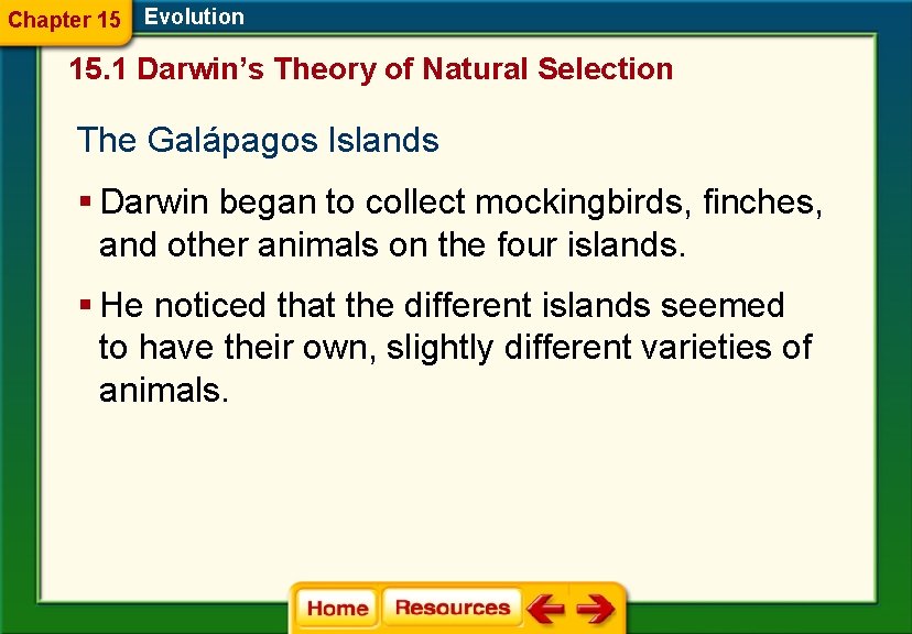 Chapter 15 Evolution 15. 1 Darwin’s Theory of Natural Selection The Galápagos Islands §