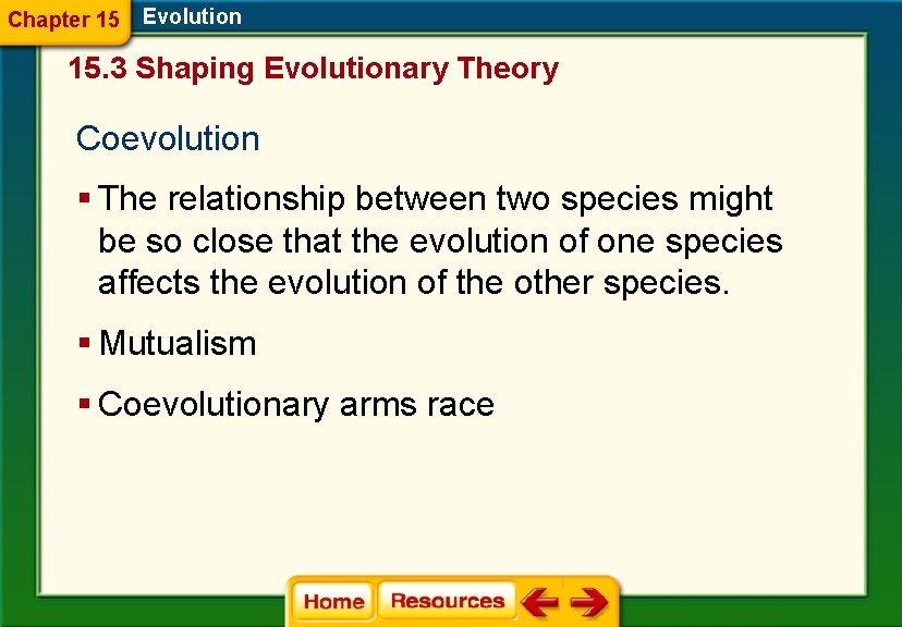 Chapter 15 Evolution 15. 3 Shaping Evolutionary Theory Coevolution § The relationship between two