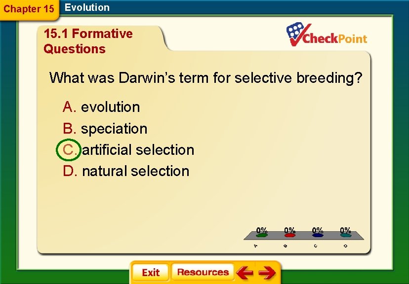Chapter 15 Evolution 15. 1 Formative Questions What was Darwin’s term for selective breeding?