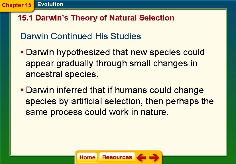 Chapter 15 Evolution 15. 1 Darwin’s Theory of Natural Selection Darwin Continued His Studies