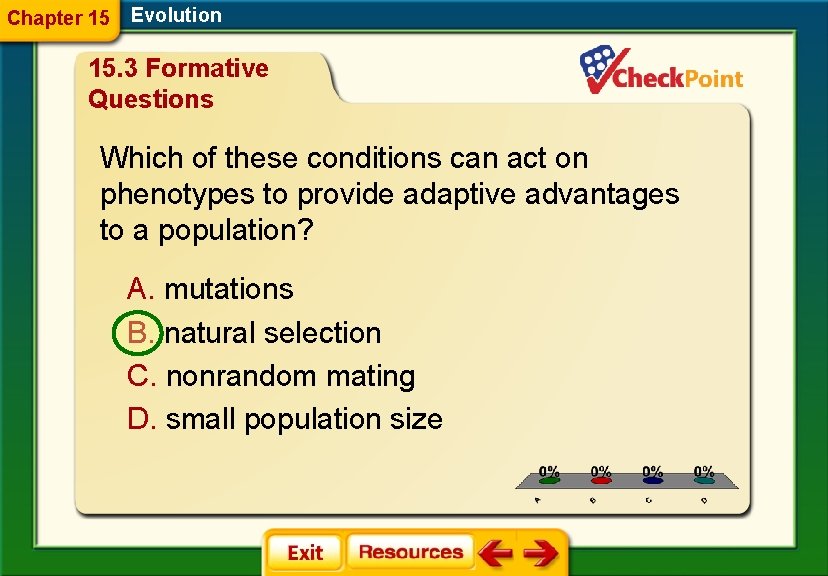 Chapter 15 Evolution 15. 3 Formative Questions Which of these conditions can act on