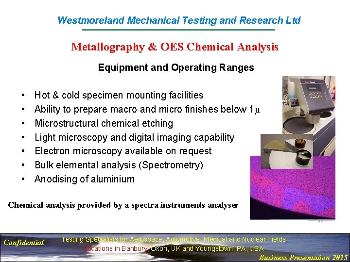 Westmoreland Mechanical Testing and Research Ltd Metallography & OES Chemical Analysis Equipment and Operating