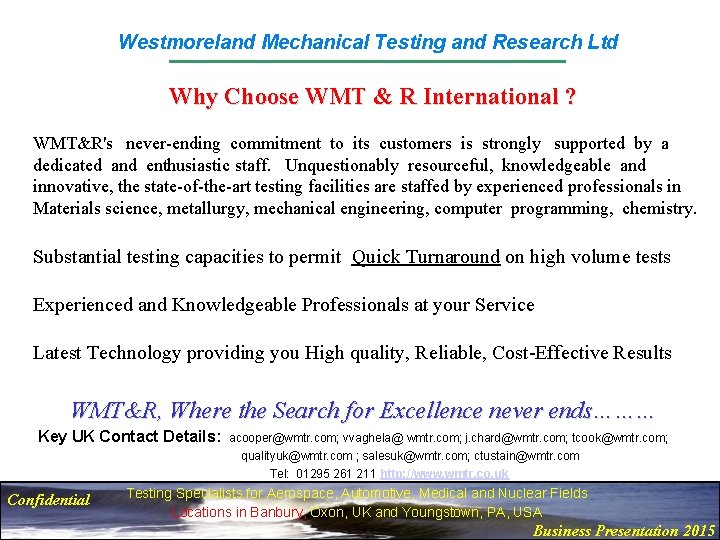 Westmoreland Mechanical Testing and Research Ltd Why Choose WMT & R International ? WMT&R's