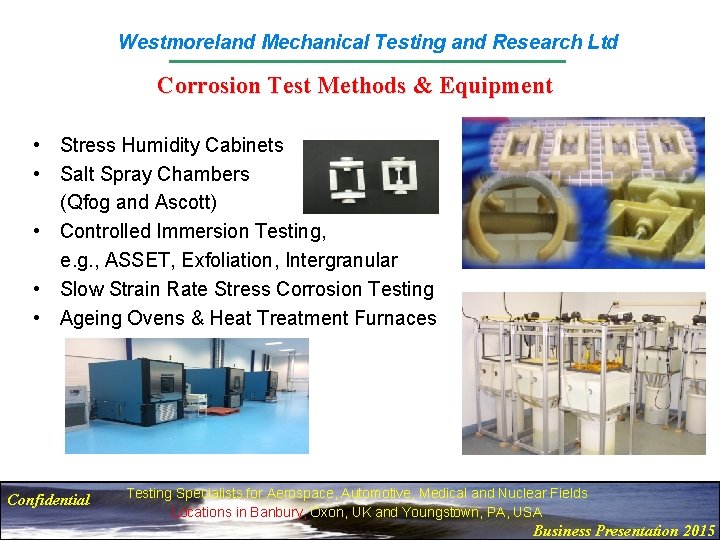 Westmoreland Mechanical Testing and Research Ltd Corrosion Test Methods & Equipment • Stress Humidity