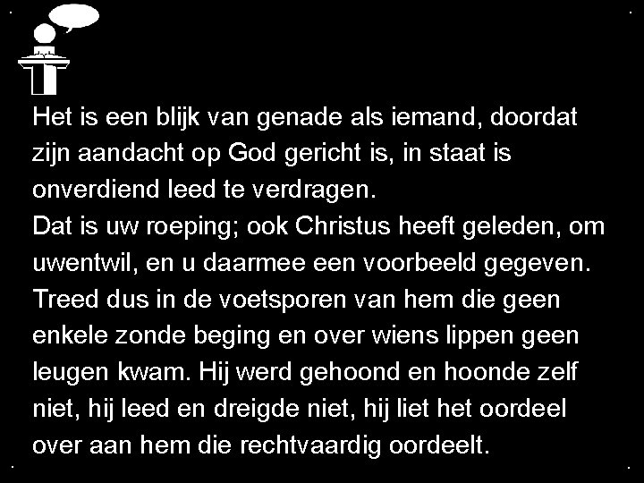 . . . Het is een blijk van genade als iemand, doordat zijn aandacht