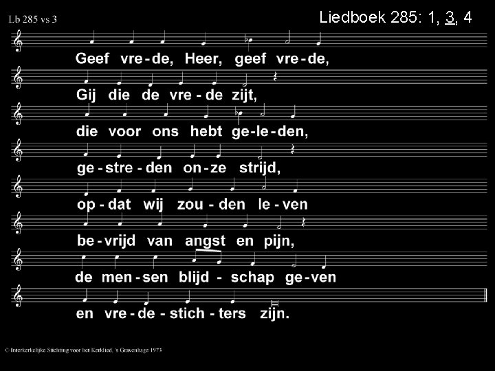 Liedboek 285: 1, 3, 4 