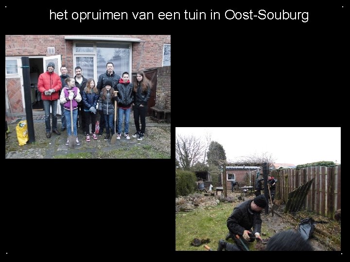 . . het opruimen van een tuin in Oost-Souburg . . 