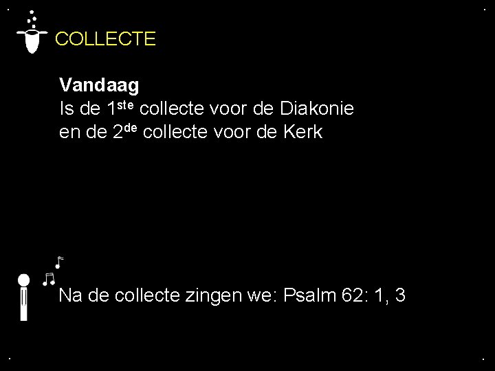 . . COLLECTE Vandaag Is de 1 ste collecte voor de Diakonie en de