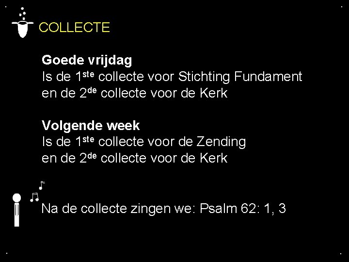 . . COLLECTE Goede vrijdag Is de 1 ste collecte voor Stichting Fundament en