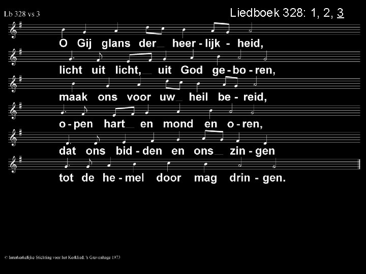 Liedboek 328: 1, 2, 3 