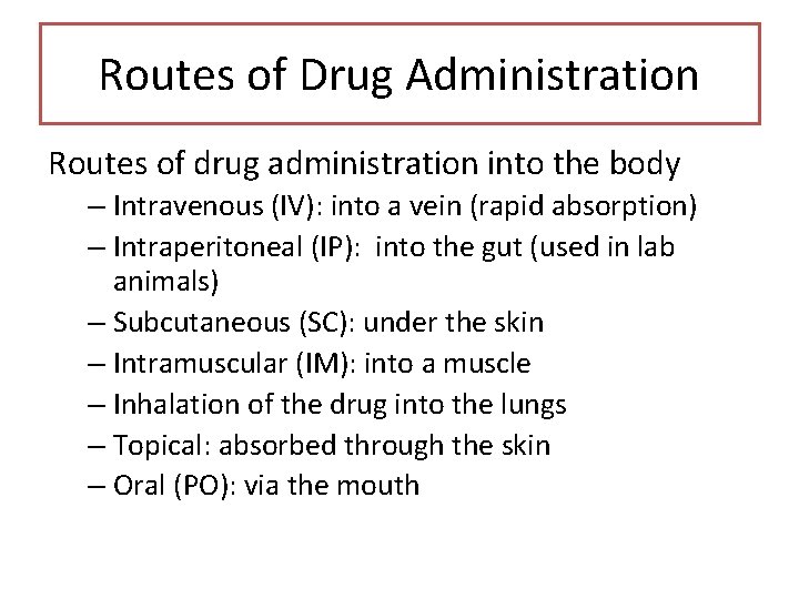 Routes of Drug Administration Routes of drug administration into the body – Intravenous (IV):