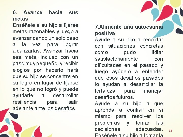 6. Avance hacia sus metas Enséñele a su hijo a fijarse metas razonables y