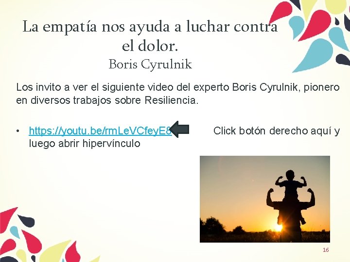 La empatía nos ayuda a luchar contra el dolor. Boris Cyrulnik Los invito a