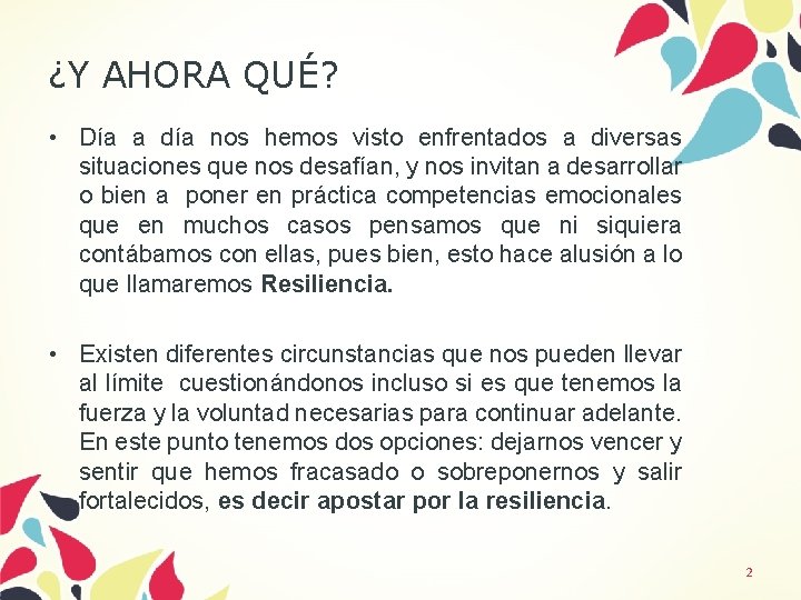 ¿Y AHORA QUÉ? • Día a día nos hemos visto enfrentados a diversas situaciones