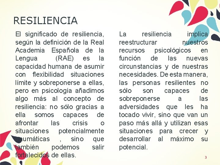 RESILIENCIA El significado de resiliencia, según la definición de la Real Academia Española de