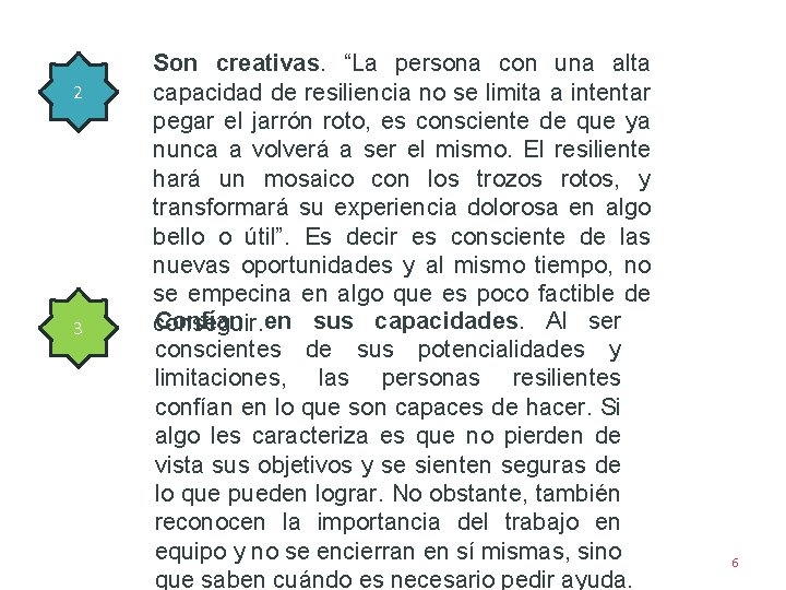 2 3 4 Son creativas. “La persona con una alta capacidad de resiliencia no