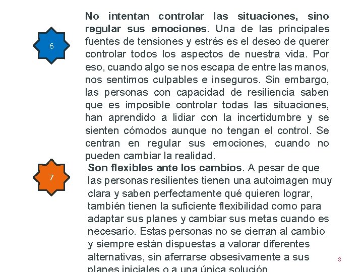 66 7 7 No intentan controlar las situaciones, sino regular sus emociones. Una de