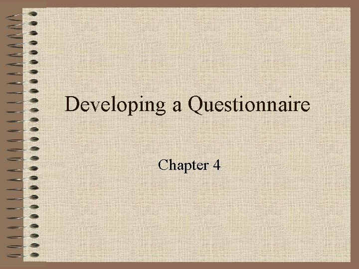 Developing a Questionnaire Chapter 4 