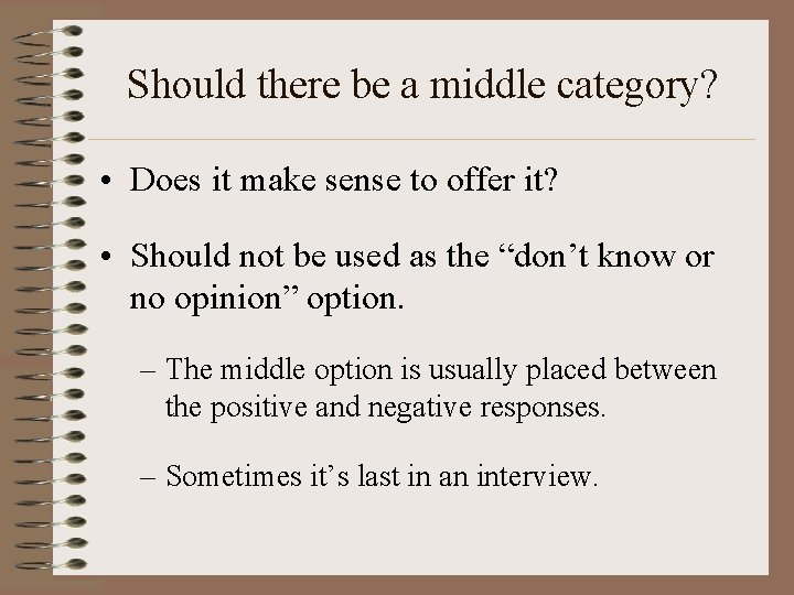 Should there be a middle category? • Does it make sense to offer it?