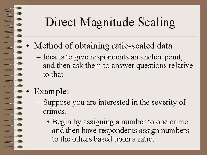 Direct Magnitude Scaling • Method of obtaining ratio-scaled data – Idea is to give