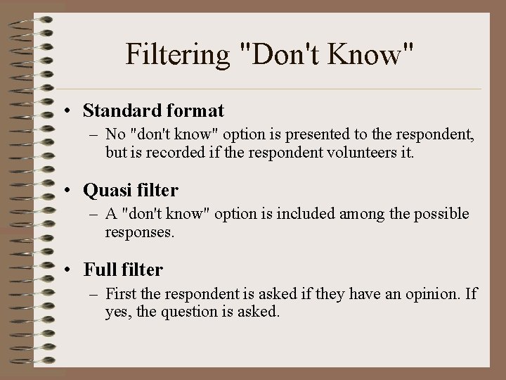 Filtering "Don't Know" • Standard format – No "don't know" option is presented to