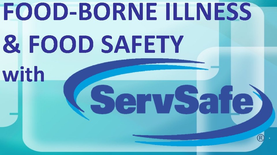 FOOD-BORNE ILLNESS & FOOD SAFETY with ® 