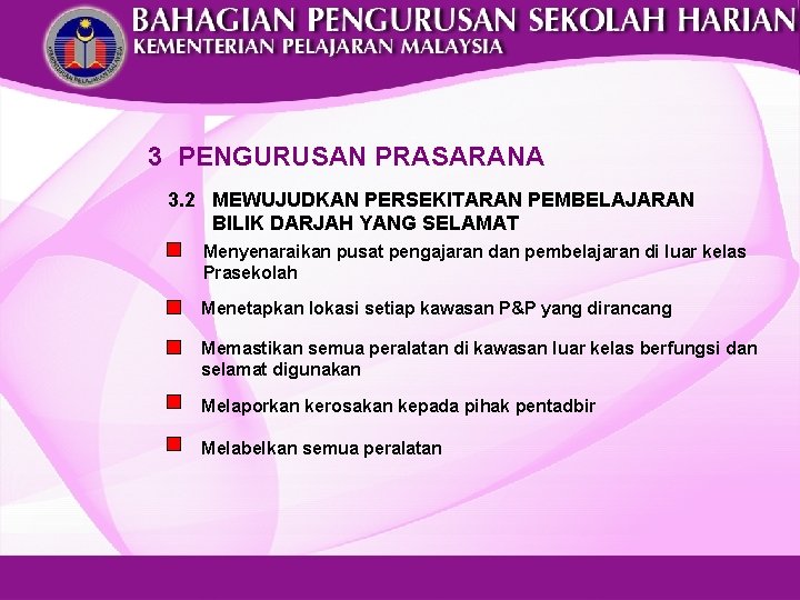 3 PENGURUSAN PRASARANA 3. 2 MEWUJUDKAN PERSEKITARAN PEMBELAJARAN BILIK DARJAH YANG SELAMAT Menyenaraikan pusat