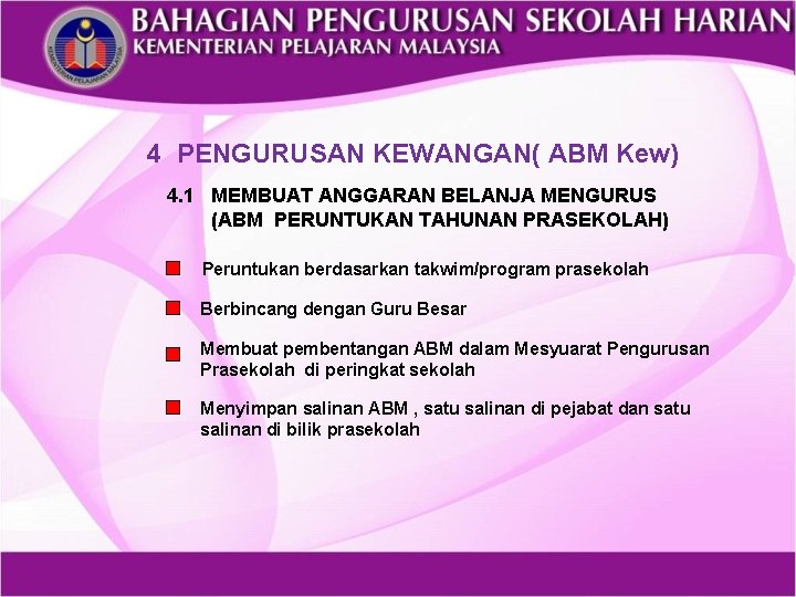 4 PENGURUSAN KEWANGAN( ABM Kew) 4. 1 MEMBUAT ANGGARAN BELANJA MENGURUS (ABM PERUNTUKAN TAHUNAN