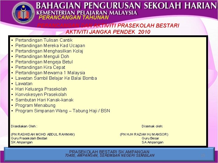 PERANCANGAN TAHUNAN PERANCANGAN DAN AKTIVITI PRASEKOLAH BESTARI AKTIVITI JANGKA PENDEK 2010 • • •