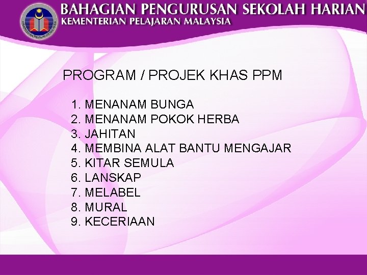 PROGRAM / PROJEK KHAS PPM 1. MENANAM BUNGA 2. MENANAM POKOK HERBA 3. JAHITAN