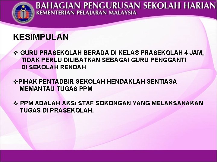 KESIMPULAN v GURU PRASEKOLAH BERADA DI KELAS PRASEKOLAH 4 JAM, TIDAK PERLU DILIBATKAN SEBAGAI