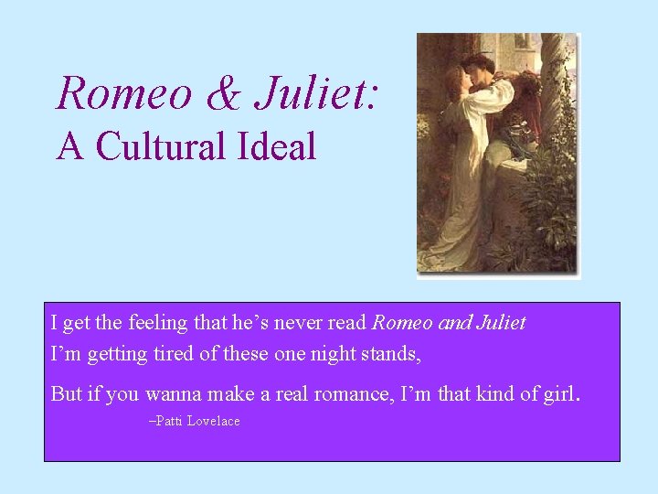 Romeo & Juliet: A Cultural Ideal I get the feeling that he’s never read Romeo & Juliet: A Cultural Ideal I get the feeling that he’s never read