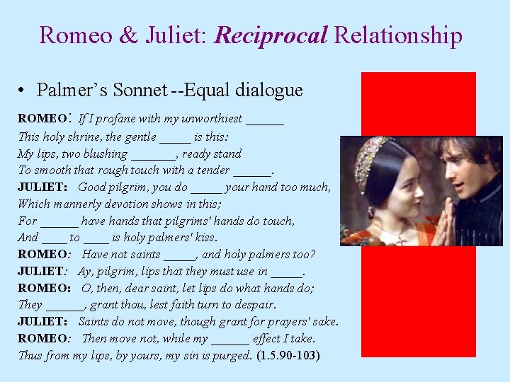 Romeo & Juliet: Reciprocal Relationship • Palmer’s Sonnet --Equal dialogue ROMEO: If I profane Romeo & Juliet: Reciprocal Relationship • Palmer’s Sonnet --Equal dialogue ROMEO: If I profane