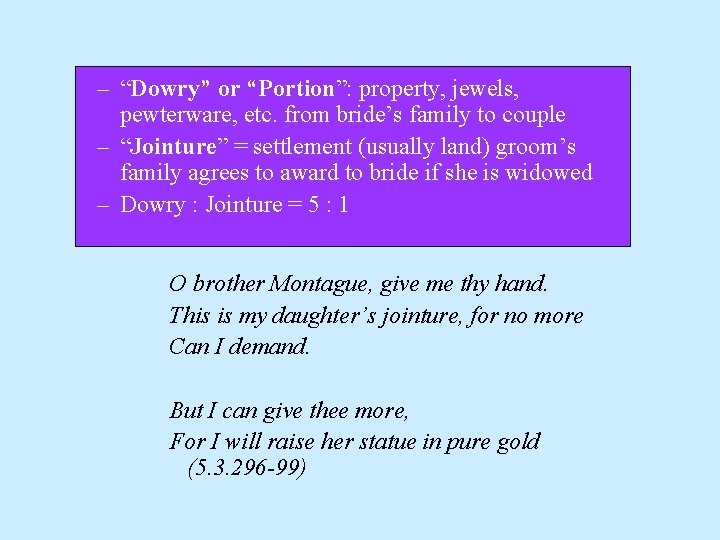 – “Dowry” or “Portion”: property, jewels, pewterware, etc. from bride’s family to couple – – “Dowry” or “Portion”: property, jewels, pewterware, etc. from bride’s family to couple –