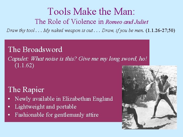 Tools Make the Man: The Role of Violence in Romeo and Juliet Draw thy Tools Make the Man: The Role of Violence in Romeo and Juliet Draw thy