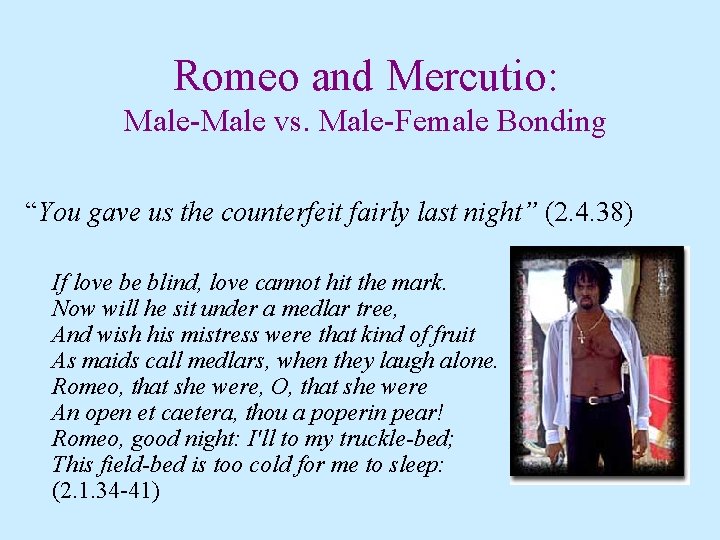 Romeo and Mercutio: Male-Male vs. Male-Female Bonding “You gave us the counterfeit fairly last Romeo and Mercutio: Male-Male vs. Male-Female Bonding “You gave us the counterfeit fairly last