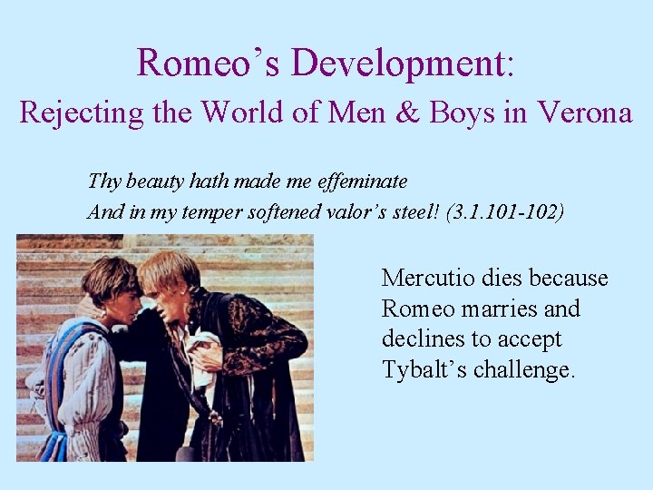 Romeo’s Development: Rejecting the World of Men & Boys in Verona Thy beauty hath Romeo’s Development: Rejecting the World of Men & Boys in Verona Thy beauty hath