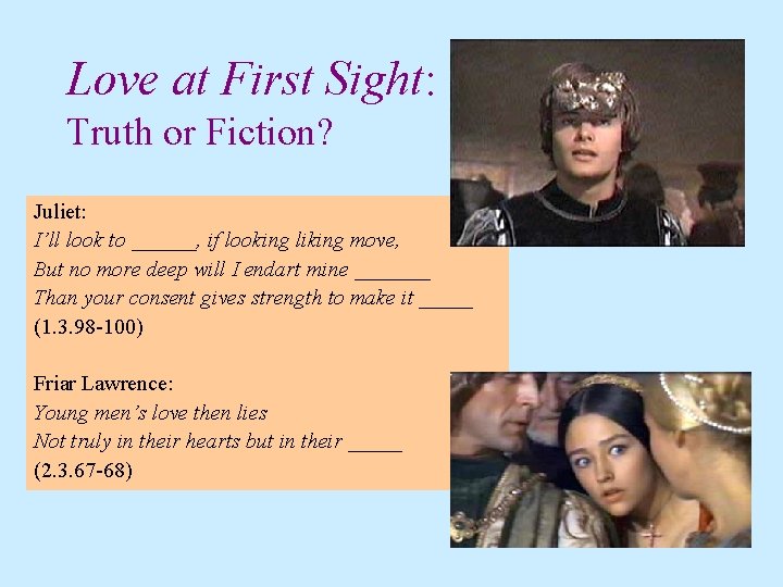 Love at First Sight: Truth or Fiction? Juliet: I’ll look to ______, if looking Love at First Sight: Truth or Fiction? Juliet: I’ll look to ______, if looking