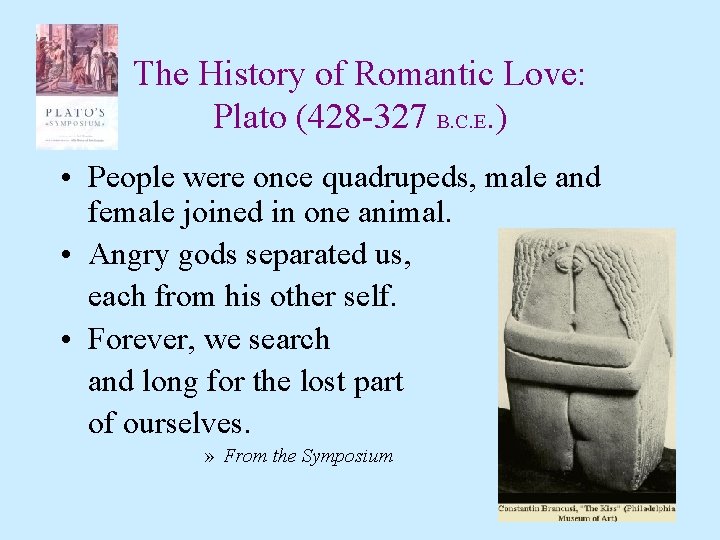 The History of Romantic Love: Plato (428 -327 B. C. E. ) • People The History of Romantic Love: Plato (428 -327 B. C. E. ) • People