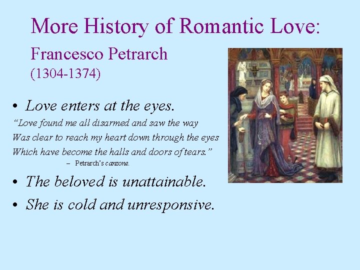 More History of Romantic Love: Francesco Petrarch (1304 -1374) • Love enters at the More History of Romantic Love: Francesco Petrarch (1304 -1374) • Love enters at the