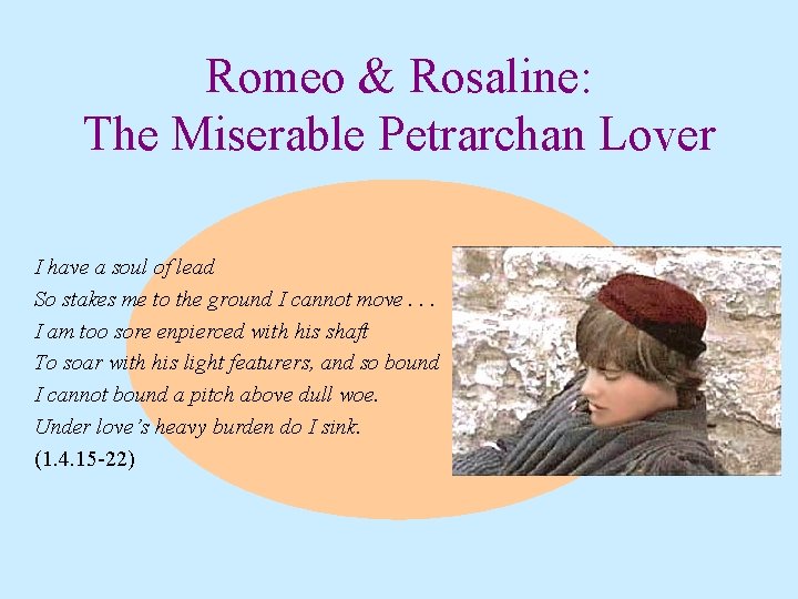 Romeo & Rosaline: The Miserable Petrarchan Lover I have a soul of lead So Romeo & Rosaline: The Miserable Petrarchan Lover I have a soul of lead So