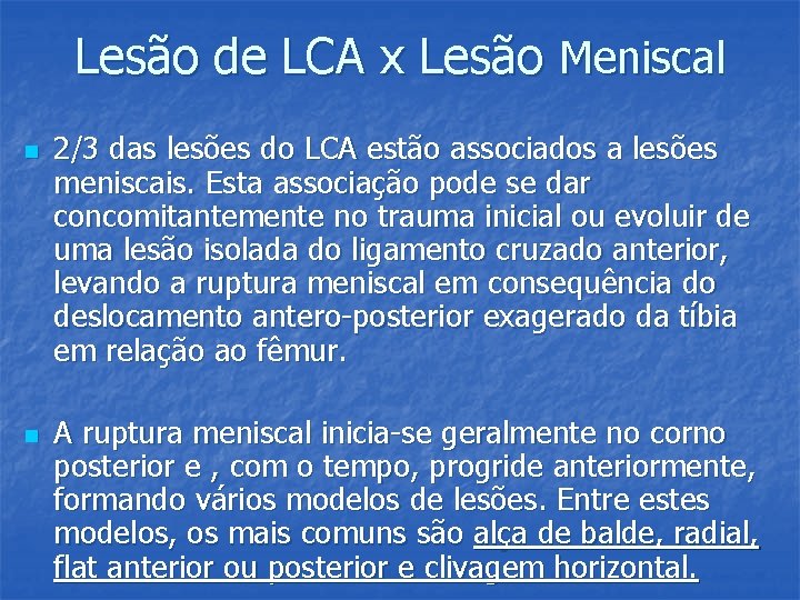 Lesão de LCA x Lesão Meniscal n n 2/3 das lesões do LCA estão